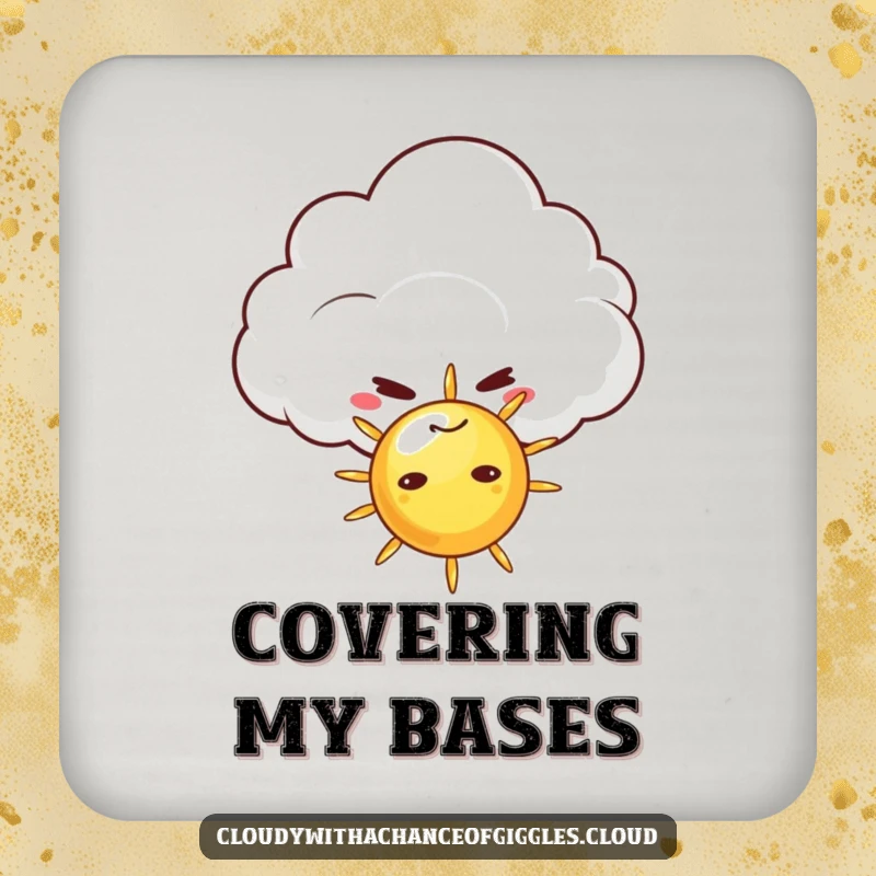 Funny drink coaster with a mischievous cloud and sly grin hiding behind a tiny sun, protecting surfaces with a dash of playful weather humor.