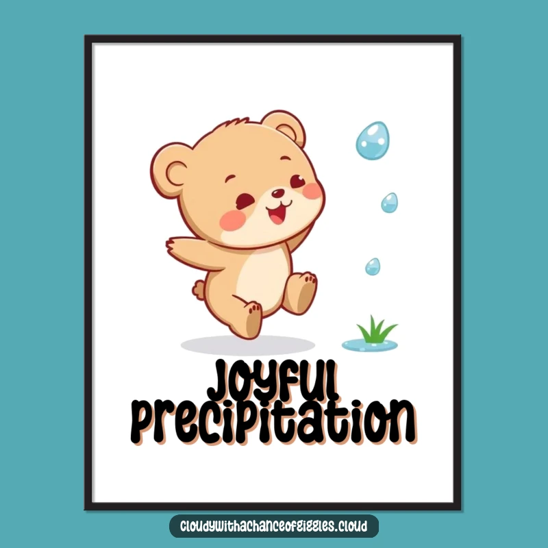 Funny Bear Cub Raindrop Poster: Joyful Art, Perfect Wall Decor Cute Funny Gift